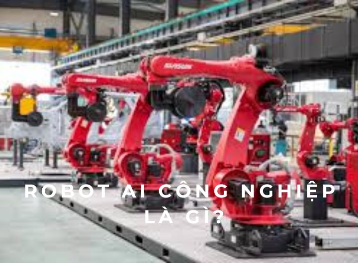 Robot AI công nghiệp là gì? Xu hướng nhà máy thông minh 2025–2030 Robot AI công nghiệp là gì? Xu hướng nhà máy thông minh 2025–2030