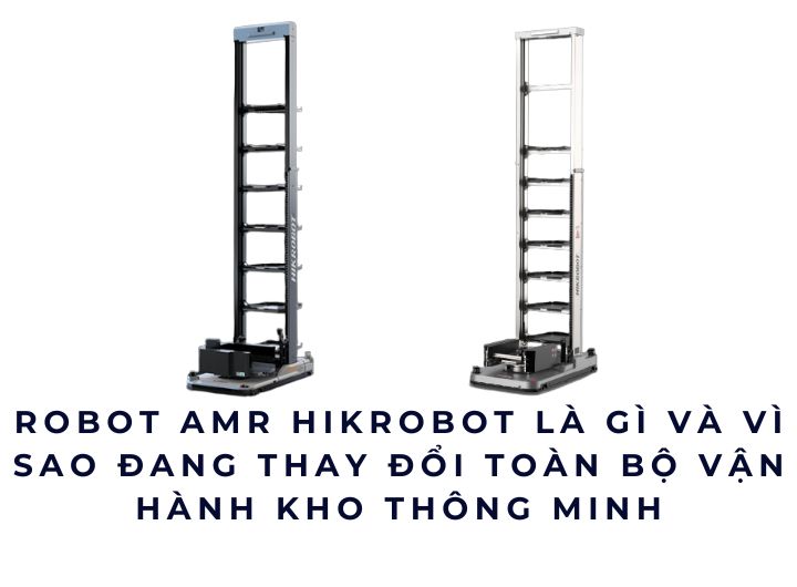 Robot AMR Hikrobot là gì và vì sao đang thay đổi toàn bộ vận hành kho thông minh Robot AMR Hikrobot là gì và vì sao đang thay đổi toàn bộ vận hành kho thông minh