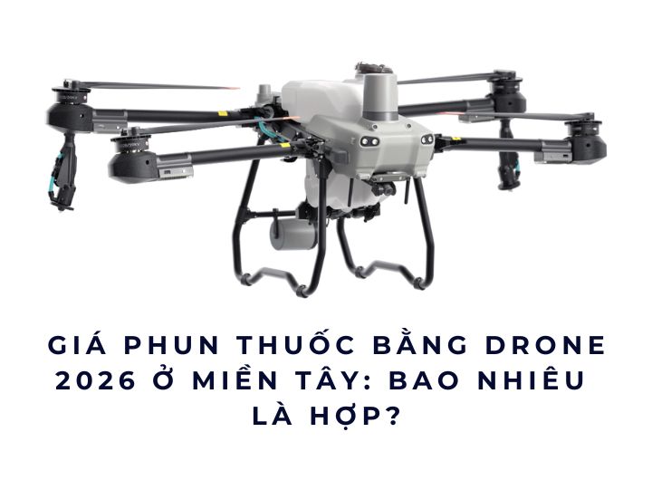 Giá phun thuốc bằng drone 2026 ở miền Tây: Bao nhiêu là hợp?