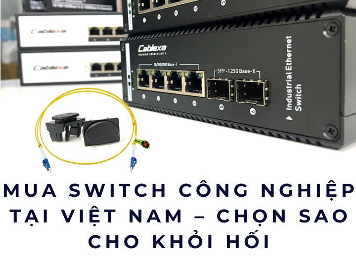 mua switch công nghiệp tại Việt Nam mua switch công nghiệp tại Việt Nam