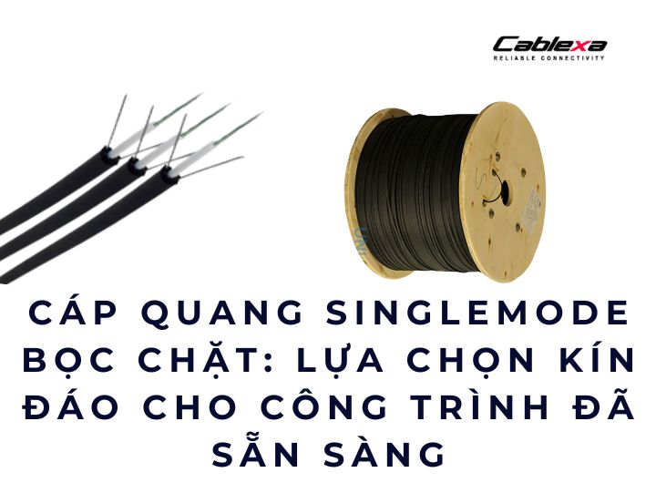 cáp quang singlemode bọc chặt cáp quang singlemode bọc chặt