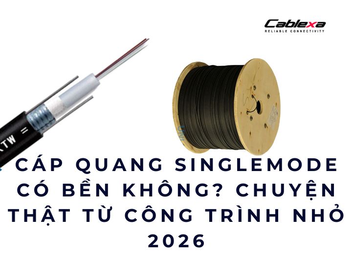 cáp quang singlemode có bền không cáp quang singlemode có bền không