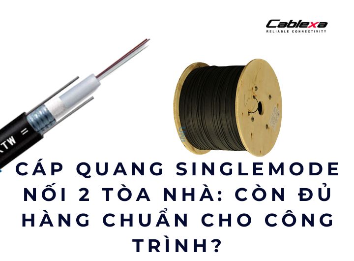 cáp quang singlemode kết nối giữa 2 tòa nhà cáp quang singlemode kết nối giữa 2 tòa nhà