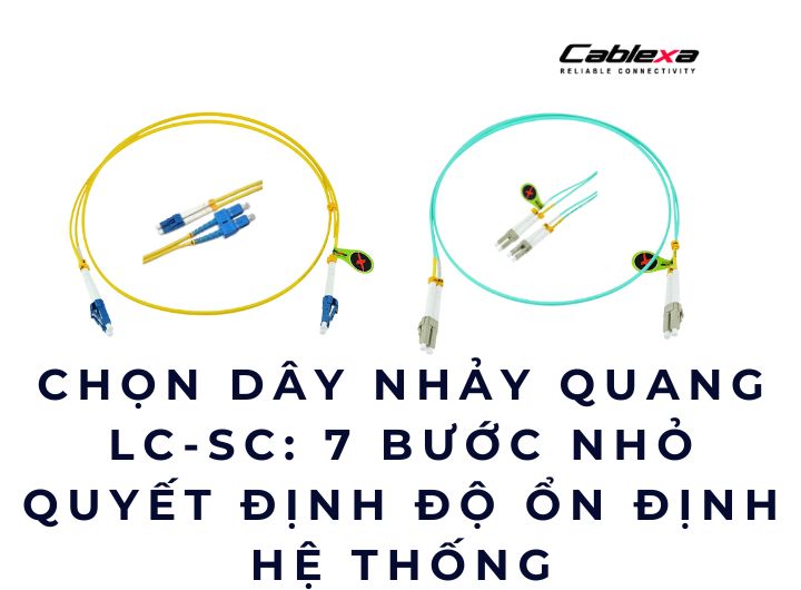 chọn dây nhảy quang LC-SC Cablexa