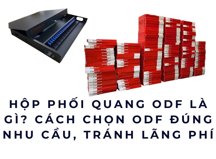 Hộp phối quang ODF là gì? Cách chọn ODF đúng nhu cầu, tránh lãng phí
