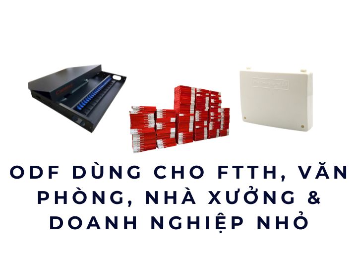 ODF dùng cho FTTH, văn phòng, nhà xưởng, doanh nghiệp nên chọn loại nào? ODF dùng cho FTTH, văn phòng, nhà xưởng, doanh nghiệp nên chọn loại nào?