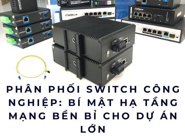 phân phối switch công nghiệp phân phối switch công nghiệp