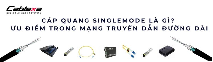 Cáp quang Singlemode là gì