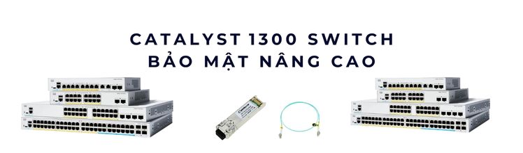 Catalyst 1300 switch bảo mật nâng cao Catalyst 1300 switch bảo mật nâng cao