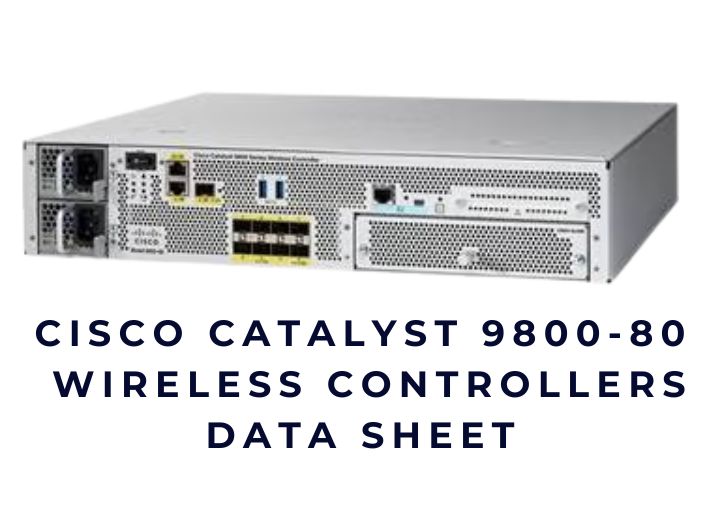Cisco Catalyst 9800-80 Wireless Controller Cisco Catalyst 9800-80 Wireless Controller