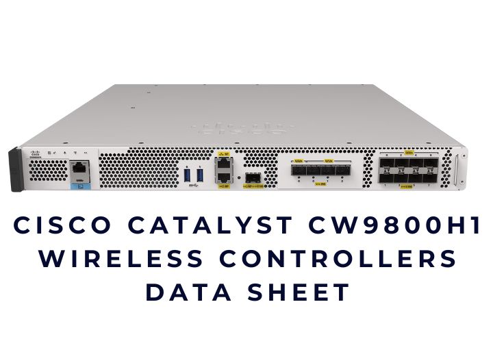 Cisco Catalyst CW9800H1 Wireless Controller Data Sheet Cisco Catalyst CW9800H1 Wireless Controller Data Sheet