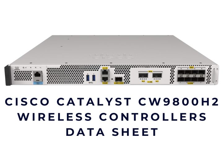 Cisco Catalyst CW9800H2 Wireless Controller Data Sheet