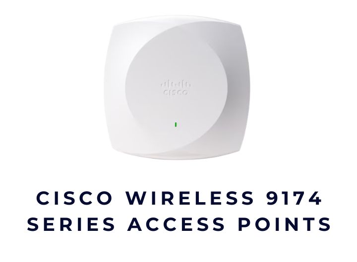 Cisco Wireless 9174 Series Access Points Data Sheet – Thông số & hướng dẫn triển khai Cisco Wireless 9174 Series Access Points Data Sheet – Thông số & hướng dẫn triển khai