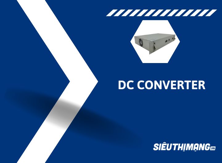 Bộ chuyển nguồn DC Converter Bộ chuyển nguồn DC Converter