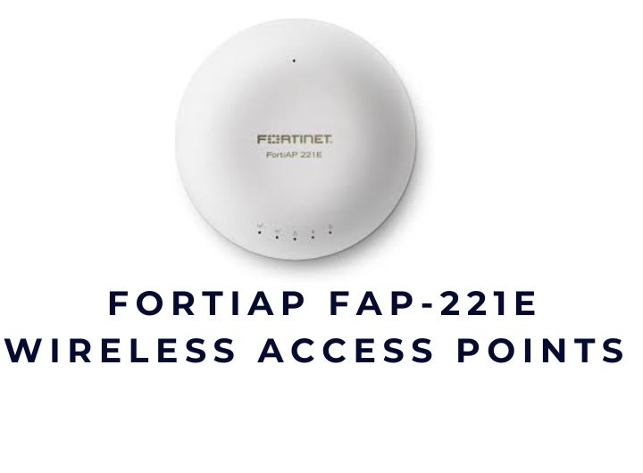 Thiết bị thu phát sóng không dây WiFi 5 Fortinet FortiAP FAP-221E Access Point
