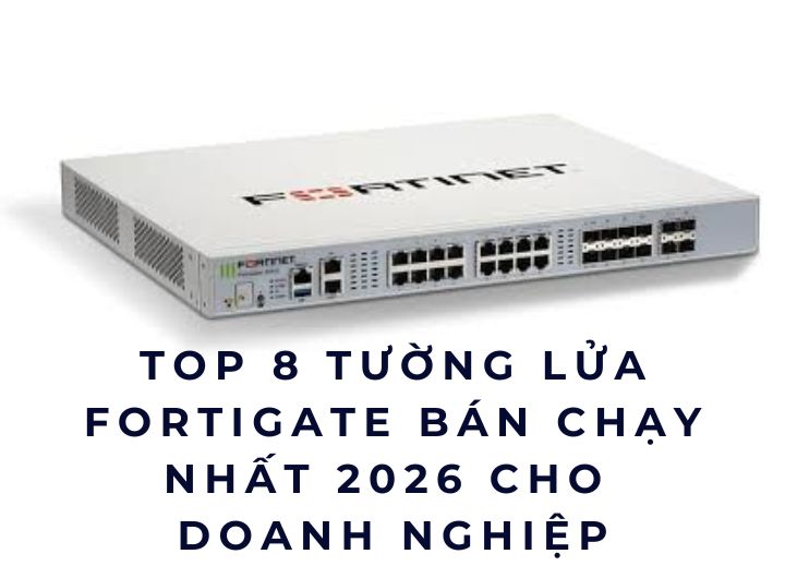Mua FortiGate ở đâu để không phải “tự bơi”? Mua FortiGate ở đâu để không phải “tự bơi”?
