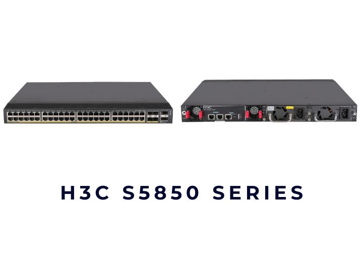 Bộ chuyển mạch Switch H3C S5850 Series Bộ chuyển mạch Switch H3C S5850 Series