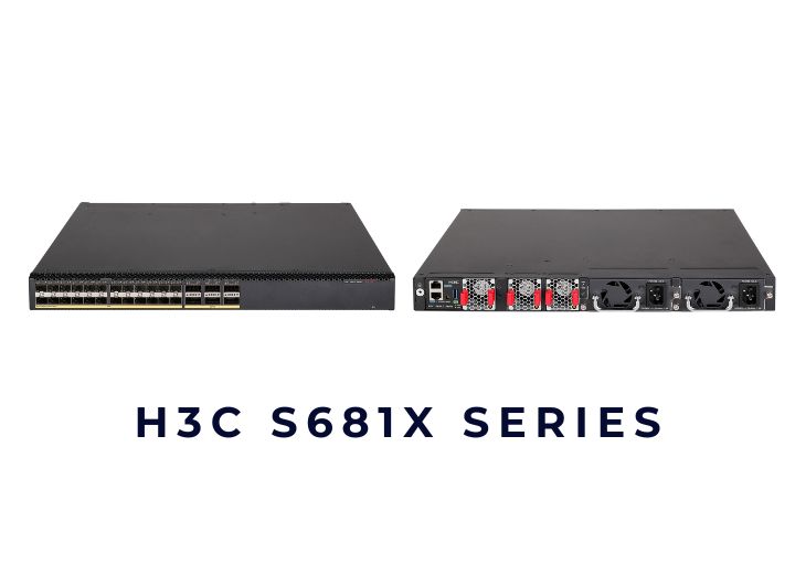Bộ chuyển mạch Switch H3C S681X Series Bộ chuyển mạch Switch H3C S681X Series