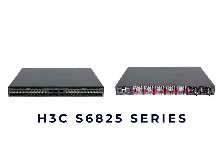 Bộ chuyển mạch Switch H3C S6825 Series Bộ chuyển mạch Switch H3C S6825 Series