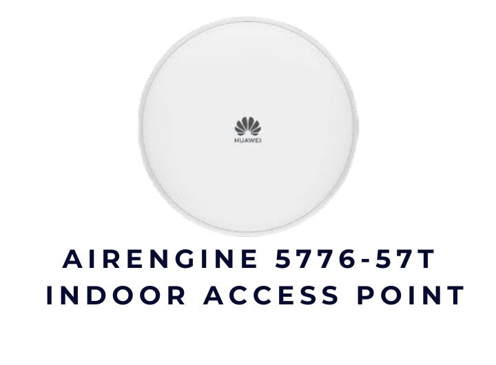 Huawei AirEngine 5776-57T – Bộ phát Wi-Fi 7 Indoor Cho Không Gian Thế Hệ Mới Huawei AirEngine 5776-57T – Bộ phát Wi-Fi 7 Indoor Cho Không Gian Thế Hệ Mới