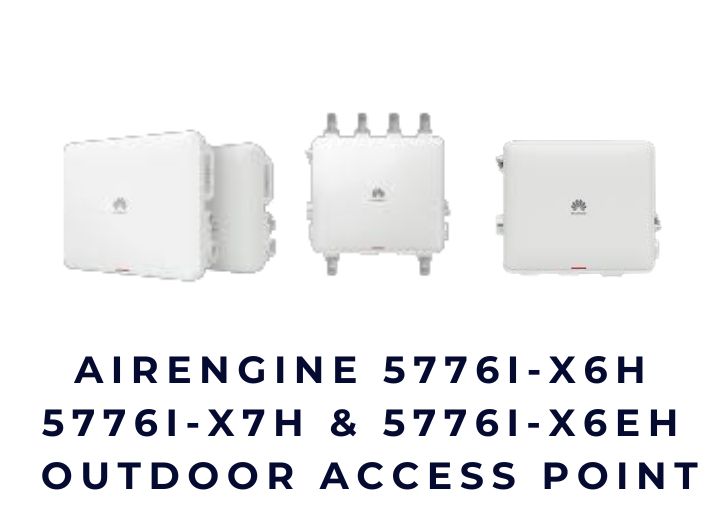 Huawei AirEngine 5776I-X6H & 5776I-X7H & 5776I-X6EH Huawei AirEngine 5776I-X6H & 5776I-X7H & 5776I-X6EH
