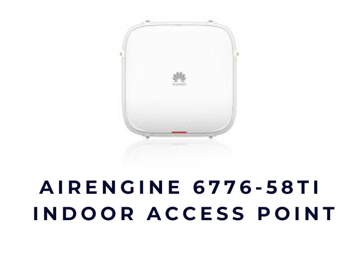 Huawei AirEngine 6776-58TI – Bộ phát Wi-Fi 7 indoor mạnh mẽ cho doanh nghiệp