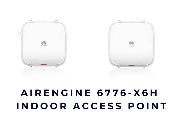 Huawei AirEngine 6776-X6H – Bộ phát Wi-Fi 7 Indoor Access Point mạnh mẽ Huawei AirEngine 6776-X6H – Bộ phát Wi-Fi 7 Indoor Access Point mạnh mẽ