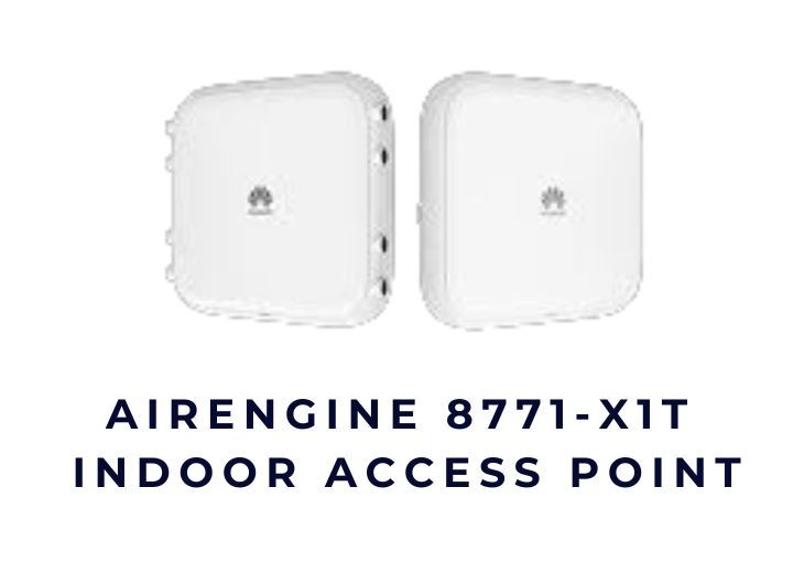 Huawei AirEngine 8771-X1T Wi-Fi 7 – Bộ phát indoor doanh nghiệp đầy bí ẩn và sức mạnh