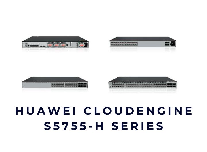 Bộ chuyển mạch Switch Huawei CloudEngine S5755-H Series Bộ chuyển mạch Switch Huawei CloudEngine S5755-H Series