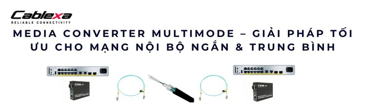 Media Converter Multimode – Giải pháp tối ưu cho mạng nội bộ