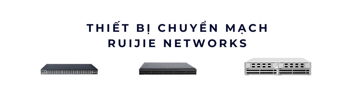 Thiết bị chuyển mạch Ruijie Networks chính hãng