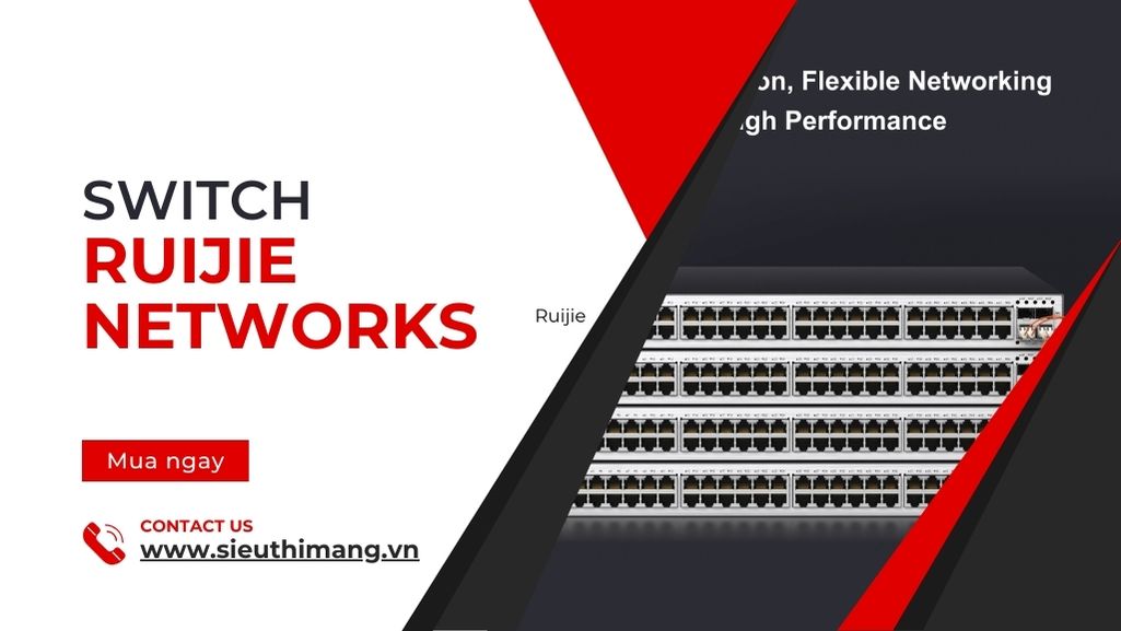 Switch Ruijie - Bộ chuyển mạch Switch Ruijie Networks