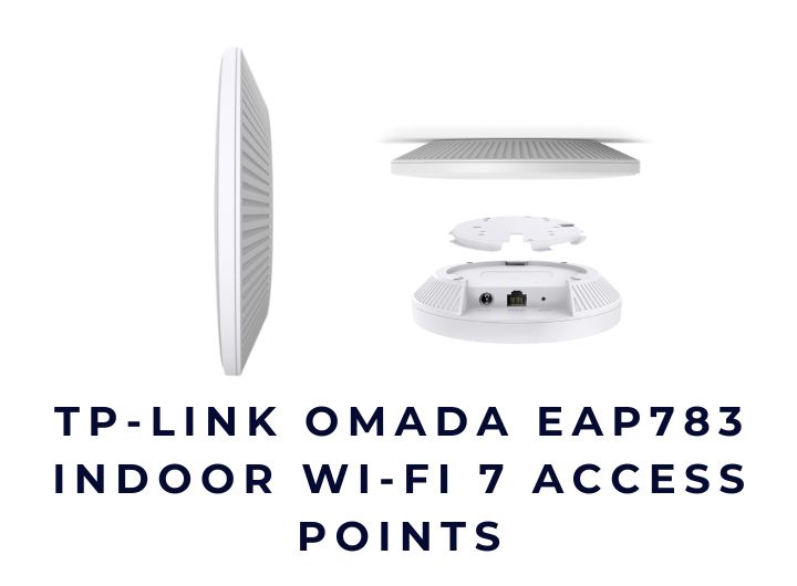 Bộ phát sóng không dây TP-LINK Omada EAP783 Indoor Wi-Fi 7 Access Point Bộ phát sóng không dây TP-LINK Omada EAP783 Indoor Wi-Fi 7 Access Point