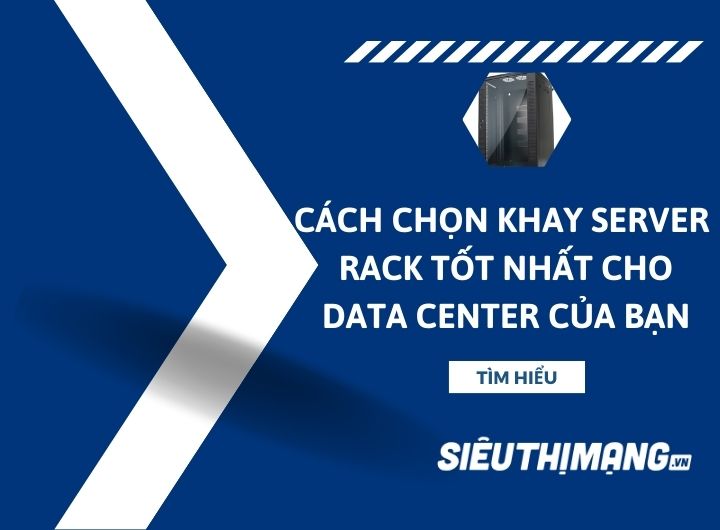 Cách chọn khay server rack tốt nhất cho data center của bạn Cách chọn khay server rack tốt nhất cho data center của bạn
