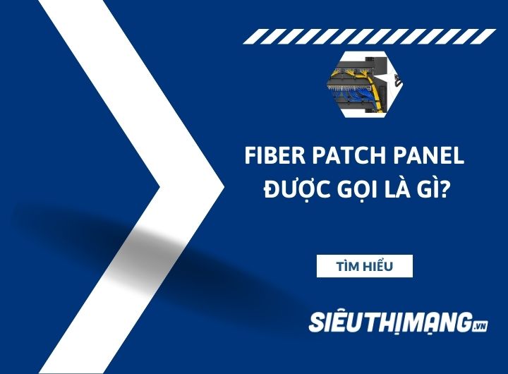 Fiber patch panel được gọi là gì? Fiber patch panel được gọi là gì?