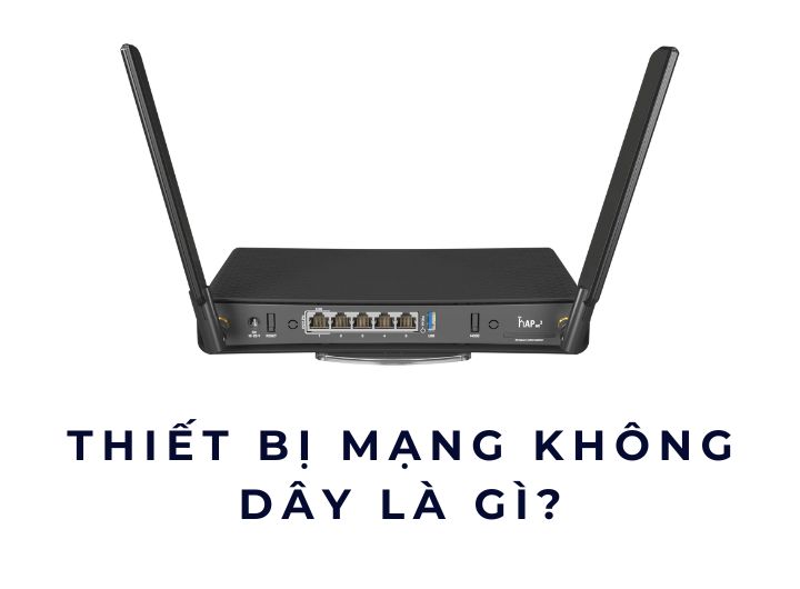 Thiết bị mạng không dây là gì?