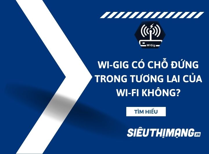 Wi-Gig có chỗ đứng trong tương lai của Wi-Fi không? Wi-Gig có chỗ đứng trong tương lai của Wi-Fi không?