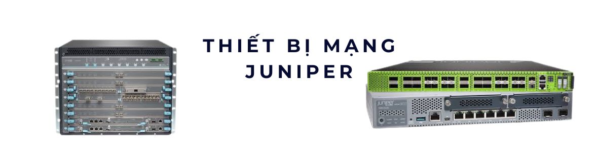 Thiết bị mạng hãng Juniper chính hãng