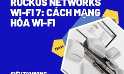 Ruckus Networks Wi-Fi 7: Cách mạng hóa Wi-Fi