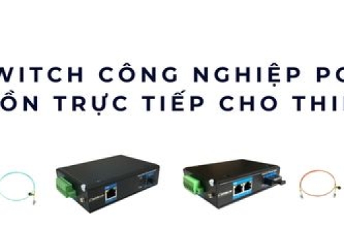 Switch công nghiệp PoE – Giải pháp cấp nguồn thông minh cho IoT