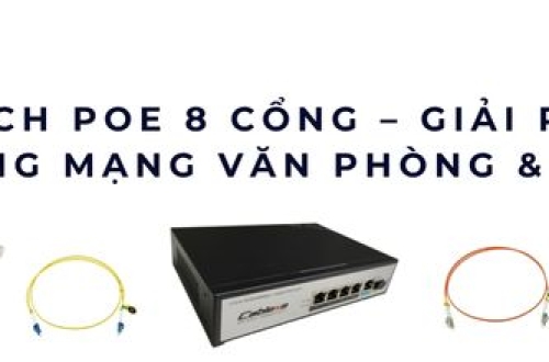 Switch PoE 8 cổng – Giải pháp mở rộng mạng văn phòng & xưởng