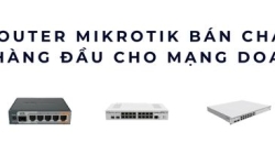 Top 6 Router Mikrotik bán chạy nhất Lựa chọn hàng đầu cho mạng doanh nghiệp