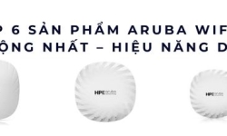 Top 6 sản phẩm Aruba WiFi 7 ưa chuộng nhất – Hiệu năng dẫn đầu 2025
