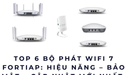 Top 6 Bộ phát WiFi 7 FortiAP: Hiệu năng – Bảo mật – Cập nhật mới nhất