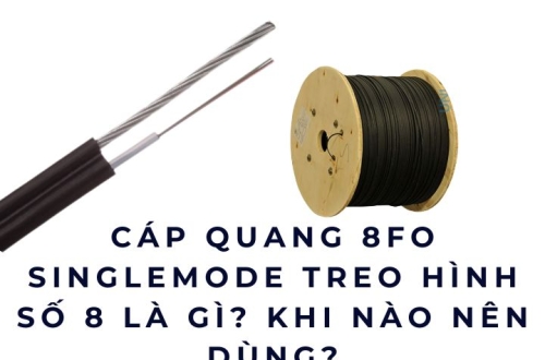 Cáp quang 8FO Singlemode treo hình số 8 là gì? Khi nào nên dùng?