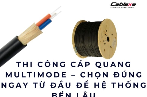 Thi công cáp quang multimode – Chọn đúng ngay từ đầu để hệ thống bền lâu