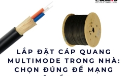 Lắp đặt cáp quang multimode trong nhà: chọn đúng để mạng luôn ổn định