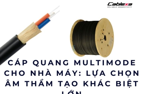 Cáp quang multimode cho nhà máy: lựa chọn âm thầm tạo khác biệt lớn