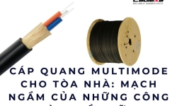 Cáp quang multimode cho tòa nhà: mạch ngầm của những công trình bền vững