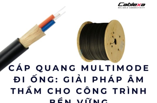 Cáp quang multimode đi ống: giải pháp âm thầm cho công trình bền vững
